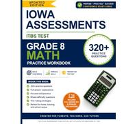 Iowa Assessments ITBS Test Grade 8 Math Practice Workbook: 320+ Practice Questions with Full Answer Explanations for 8th Grade