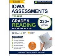 Iowa Assessments ITBS Test Grade 9 Reading Practice Workbook: 320+ Practice Questions with Full Answer Explanations for 9th Grade