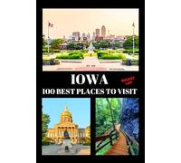 Iowa Bucket List: 100 Best Places To Visit | Adventure Guide Book & Journal | Most Famous Wonders and Attractions
