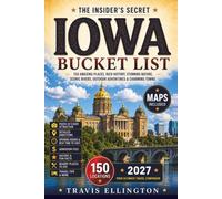 Iowa Bucket List Guide: Explore Madison County Bridges, Mississippi River Towns, State Parks and Scenic Backroads with Maps and Easy Trip Planning Ideas