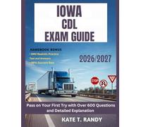 IOWA CDL EXAM GUIDE 2026/2027: Pass on Your First Try with Over 600 Questions and Detailed Explanations