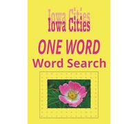 Iowa Cities “One Word” Word Search Puzzle Book: One Word, Word Searches with Easy to Read Print about cities in the state of Iowa | 6x9 inches, 120 ... for Holidays, Road trips and Get Well Wishes