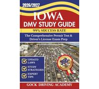 IOWA DMV STUDY GUIDE: The Comprehensive Permit Test & Driver’s License Exam Prep with 350+ Questions and Answers, Updated Laws, and Study Strategies for 99% Success rate (Test-Ready Series)