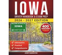 Iowa Driver Handbook & Exam Prep: 400 Practice Questions, Road Signs Guide & Complete Study Manual for the Iowa DOT Permit Test (U.S. DMV Exam Guide 2026-2027)