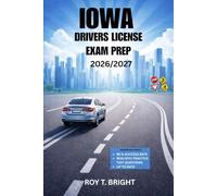 IOWA DRIVERS LICENSE EXAM PREP 2026/2027: An Essential Manual for First Time Success