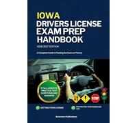 IOWA DRIVERS LICENSE EXAM PREP HANDBOOK: A Complete Guide to Passing the Exam on First (USA DRIVERS LICENSE GUIDES)