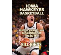 Iowa Hawkeyes Basketball: History, Identity, and the Discipline of the Big Ten (Above the Rim)