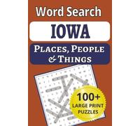 Iowa Places, People & Things Word Search: Is Iowa your field of dreams? Come celebrate the Hawkeye State! 101 large-print word searches with 1,212 ... People & Things Word Search Puzzle Books)