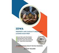 IOWA PROPERTY AND CASUALTY INSURANCE LICENSE EXAM PREP: A COMPREHENSIVE TOOLKIT FOR P&C INSURANCE (House owners series (HOI))