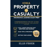 IOWA PROPERTY AND CASUALTY INSURANCE LICENSE EXAM PREP: From Basics to Exam Readiness (Property & Casualty Exam Success Series)
