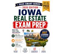 Iowa Real Estate Exam Prep: 608+ Practice Questions, Iowa Law Review, PSI Exam Strategies, Math Workbook, Visual Study Tools, and Full-Length Practice Tests (Pass Smart Series)