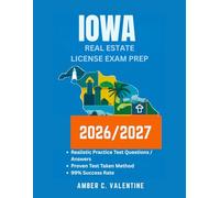 IOWA REAL ESTATE LICENSE EXAM PREP 2026/2027: Mastering Property Knowledge to Secure Your Career Success
