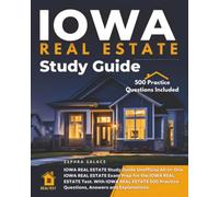 Iowa Real Estate Study Guide: Unofficial All-in-one Iowa Real Estate Exam Prep for the Iowa Real Estate Test. with Iowa Real Estate 500 Practice Questions, Answers and Explanations.