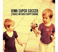 Iowa Super Soccer - Iowa Super Soccer-Stories Without Happy