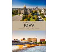 Iowa Travel Guide 2025: Scenic Drives, Small-Town Charm, and Hidden Adventures Across the Heartland