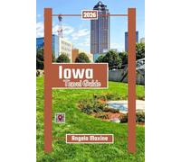 Iowa Travel Guide 2026: Explore on a Budget with Historic Sites, Scenic Drives, and Family Fun from Des Moines to the Great Lakes