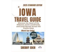 IOWA TRAVEL GUIDE: Explore Scenic Routes, Small-Town Charm, and Rich Culture Across the Hawkeye State