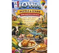 Iowa Word Search Puzzle and Learn: 64 Word Search Puzzles Celebrating the Hawkeye State with Facts, Definitions, and Answer Key (Ultimate States Word Search and Learn Collection)