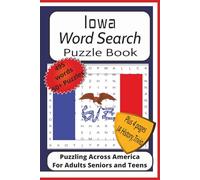 Iowa Word Search Puzzle Book: Word Find Puzzles with Easy to Read Print about Iowa, History, Trivia, and More| 6x9 inches 116 pages| 50+ Puzzles 495 ... History, Trivia and Fun Facts| A Great Gift