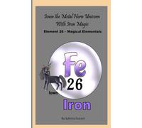 Iown The Metal Horn Unicorn With Iron Magic: Element 26 - Magical Elementals Chemistry Fantasy