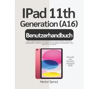 iPad 11. Generation (A16) Benutzerhandbuch: Klare Anweisungen für Anfänger zu Apps, Dateien, Backups, Handschrift und Multitasking, um unterwegs organisiert und kreativ zu bleiben.