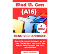 iPad 11. Generation (A16) Benutzerhandbuch: Schritt-für-Schritt-Anleitung, um die volle Leistung Ihres 2025 iPad 11 Gen A16 mit Experten-Tipps und Tricks freizuschalten (Ultimate User Guide Series)