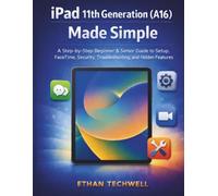 iPad 11th Generation (A16) Made Simple: A Step-by-Step Beginner & Senior Guide to Setup, FaceTime, Security, Troubleshooting, and Hidden Features