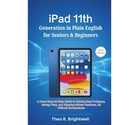 iPad 11th Generation in Plain English for Seniors & Beginners: A Clear Step-by-Step Guide to Solving Real Problems, Saving Time, and Enjoying Hidden ... Mastery Series for Seniors and Beginners)