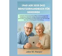 iPAD AIR 2025 (M3) BENUTZERHANDBUCH FÜR SENIOREN (Unverzichtbares Handbuch für Senioren)