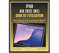 iPad Air 2025 (M3) Guide de l'utilisateur: Manuel étape par étape et conseils pour débutants et professionnels sur l'iPad Air M3 11 pouces