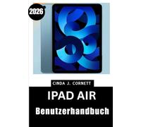 iPad Air Benutzerhandbuch 2026: Eine Schritt-für-Schritt-Anleitung für den sicheren täglichen Gebrauch für Anfänger und Senioren