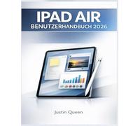 IPAD AIR BENUTZERHANDBUCH 2026: Entdecken Sie leistungsstarke Funktionen, Multitasking-Tools, Apple Pencil-Funktionen und iPadOS-Tipps für Arbeit, Kreativität und den Alltag.