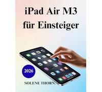 iPad Air M3 für Einsteiger: Ein praktischer Leitfaden für neue Benutzer und Senioren