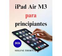 iPad Air M3 para principiantes: Una guía práctica para nuevos usuarios y personas mayores