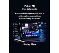 iPad Air M4 Guía del usuario: Manual completo paso a paso para la configuración, características, productividad y uso diario.