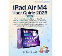 iPad Air M4 User Guide 2026: The Complete Illustrated Step-by-Step Manual with 40+ Screenshots, Tips & Tricks for Beginners, Seniors & Power Users to ... Camera & All H (DIY TECH CONSUMER GUIDES)