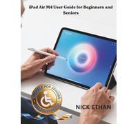 iPad Air M4 User Guide for Beginners and Seniors: The Complete Step-by-Step Manual with Large Text, Clear Pictures, and Simple Instructions to Master Your Gadget