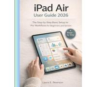 ipad air user guide 2026: The Step-by-Step Basic Setup to Pro Workflows for Beginners and Seniors.