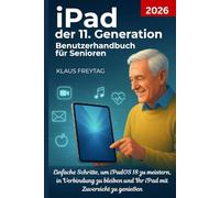 iPad der 11. Generation Benutzerhandbuch für Senioren 2026: Einfache Schritte, um iPadOS 18 zu meistern, in Verbindung zu bleiben und Ihr iPad mit Zuversicht zu genießen