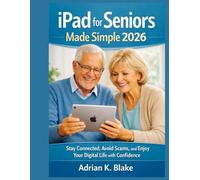 iPad for Seniors Made Simple 2026: Stay Connected, Avoid Scams, and Enjoy Your Digital Life with Confidence