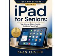 iPad for Seniors: The Simple, Plain-English Guide to Your iPad (Tech for Seniors)