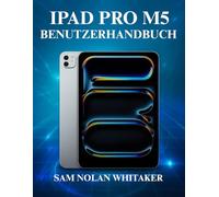IPAD PRO M5 BENUTZERHANDBUCH: ein Profi zu beherrschen: Einrichten, Anpassen und Entdecken versteckter Funktionen.
