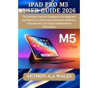 iPAD PRO M5 USER GUIDE 2026: The Ultimate Practical Companion for Beginners and Seniors to Unlock Communication, Wellness, Entertainment, and Digital Independence Effortlessly