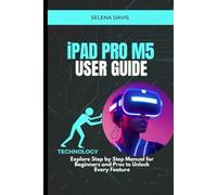 iPad Pro M5 User Guide: Explore Step by Step Manual for Beginners and Pros to Unlock Every Feature