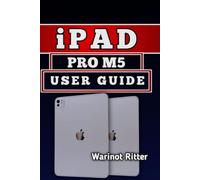iPad Pro M5 User Guide: Master Creative Work, Productivity, and Advanced Features
