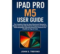 IPAD PRO M5 USER GUIDE: The Complete Step-by-Step Illustrated Manual to Master Your M5 Chip iPad For Beginners & Seniors. With Simplified Tutorial Pictures & Features For iPadOS 26 Tips & Trick