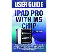 IPAD PRO WITH M5 CHIP USER GUIDE: Beginner Manual for Seniors Transitioning to Apple’s 13” & 11” 2025 AI-Driven Model Featuring Face ID, Scribble, Magic Keyboard, Multitasking, & Connectivity Options