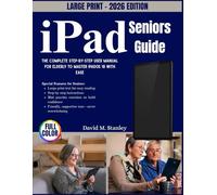 iPad Seniors Guide 2026: The Complete Step-by-Step User Manual for Elderly to Master iPadOS 18 with Ease