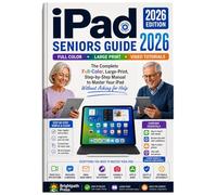 iPad Seniors Guide Made Simple 2026: The Complete Full-Color Step-by-Step Visual Guide with Large Print, Clear Screenshots & Bonus Video Tutorials to Master Your iPad Without Asking for Help