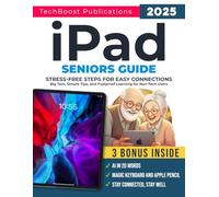 iPad Seniors Guide: Stress-Free Steps for Easy Connections: Big Text, Simple Tips, and Foolproof Learning for Non-Tech Users (Easy Tech Guides for Seniors)